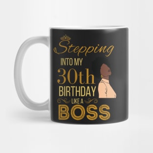 Gold Crown Stepping Into My 30th Birthday Like A Boss Birthday Mug